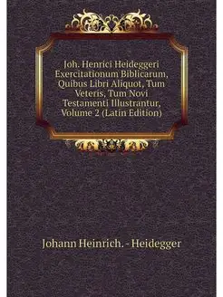 Joh. Henrici Heideggeri Exercitationu