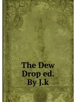 The Dew Drop ed. By J.k