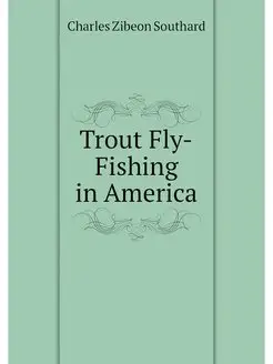 Trout Fly-Fishing in America