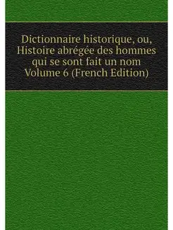 Dictionnaire historique, ou, Histoire