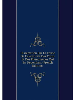 Dissertation Sur La Cause De L'electricité Des Corps