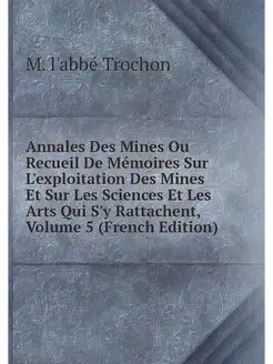 Annales Des Mines Ou Recueil De Memoi