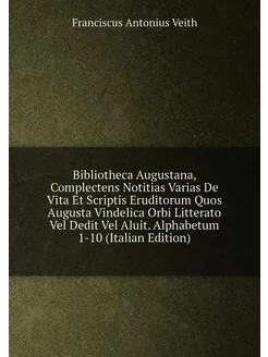 Bibliotheca Augustana, Complectens Notitias Varias D