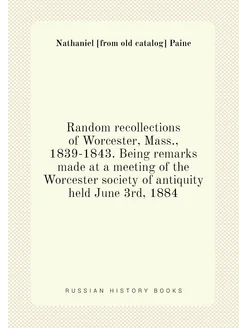 Random recollections of Worcester, Mass, 1839-1843