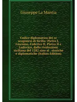 Codice diplomatico dei re aragonesi d