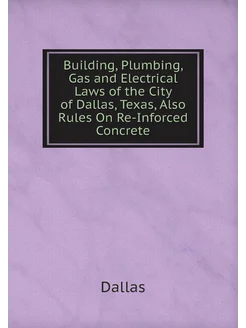 Building, Plumbing, Gas and Electrical Laws of the C