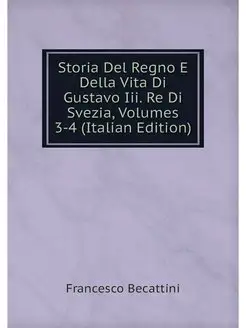 Storia Del Regno E Della Vita Di Gust