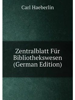 Zentralblatt Für Bibliothekswesen (German Edition)