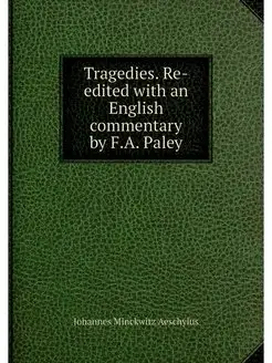 Tragedies. Re-edited with an English