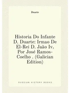 Historia Do Infante D. Duarte Irmao