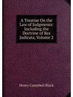 A Treatise On the Law of Judgments I