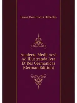 Analecta Medii Aevi Ad Illustranda Iv