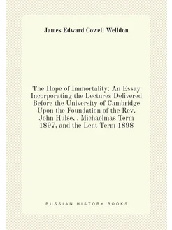 The Hope of Immortality An Essay Incorporating the