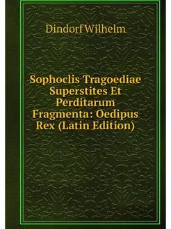 Sophoclis Tragoediae Superstites Et P