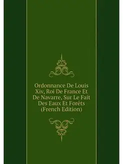 Ordonnance De Louis Xiv, Roi De Franc