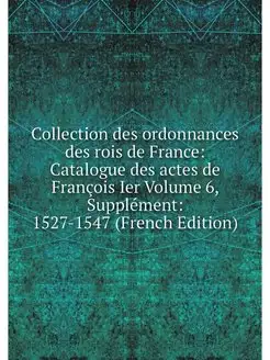 Collection des ordonnances des rois d