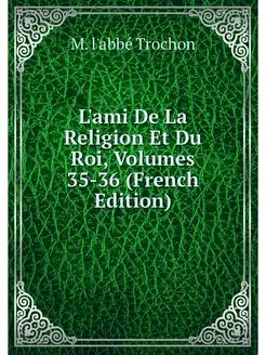 L'ami De La Religion Et Du Roi, Volum