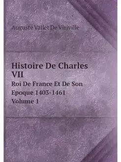 Histoire De Charles VII. Roi De Franc