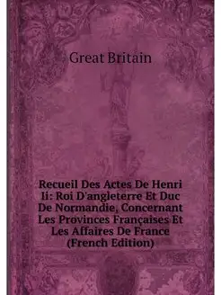 Recueil Des Actes De Henri Ii Roi D'