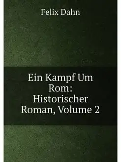 Ein Kampf Um Rom Historischer Roman