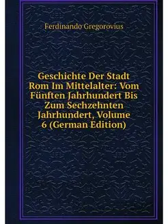 Geschichte Der Stadt Rom Im Mittelalt