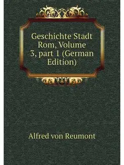 Geschichte Stadt Rom, Volume 3.part