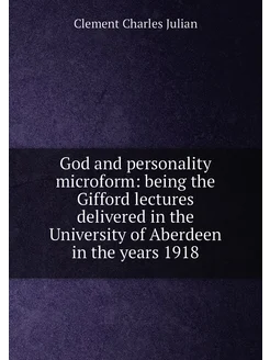 God and personality microform being the Gifford lec