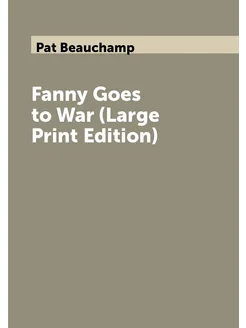 Fanny Goes to War (Large Print Edition)