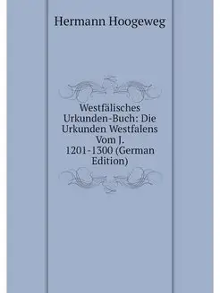 Westfalisches Urkunden-Buch Die Urku