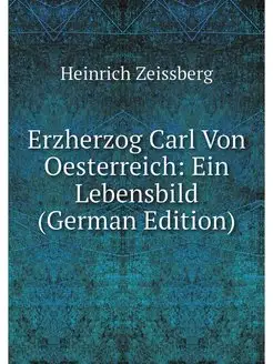 Erzherzog Carl Von Oesterreich Ein L