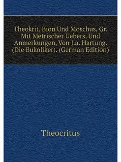 Theokrit, Bion Und Moschus, Gr. Mit M