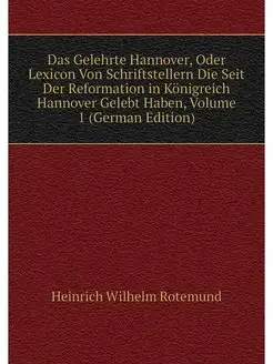 Das Gelehrte Hannover, Oder Lexicon V