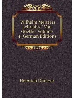 "Wilhelm Meisters Lehrjahre" Von Goet