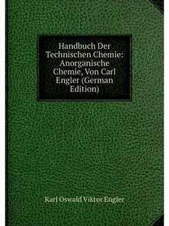 Handbuch Der Technischen Chemie Anor