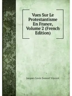 Vues Sur Le Protestantisme En France