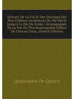 Histoire De La Vie Et Des Ouvrages De