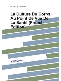 La Culture Du Corps Au Point De Vue De La Santé (Fre