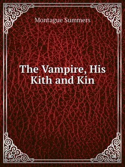 The Vampire, His Kith and Kin