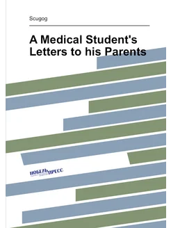 A Medical Student's Letters to his Parents