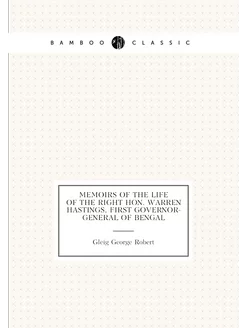 Memoirs of the Life of the Right Hon. Warren Hasting