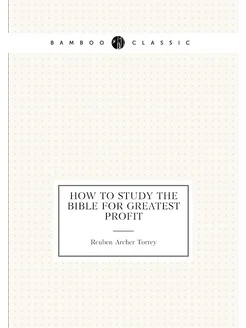 How to Study the Bible for Greatest Profit