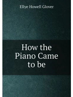 How the Piano Came to be