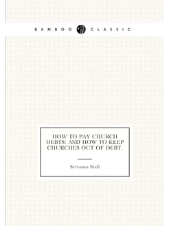 How to Pay Church Debts and How to Keep Churches ou