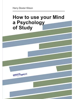 How to use your Mind a Psychology of Study