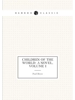 Children of the World A Novel, Volume I