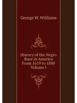 History of the Negro Race in America