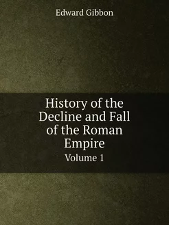 History of the Decline and Fall of th