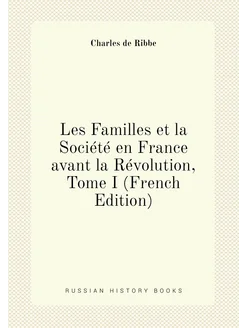 Les Familles et la Société en France avant la Révolu