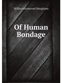 Of Human Bondage Volume I (Large Prin