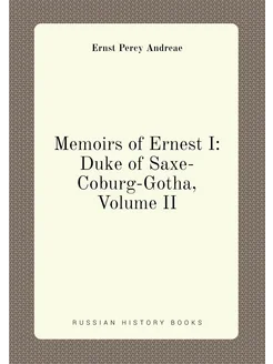 Memoirs of Ernest I Duke of Saxe-Coburg-Gotha, Volu